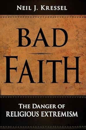 Bad Faith: The Danger of Religious Extremism  Book Cover