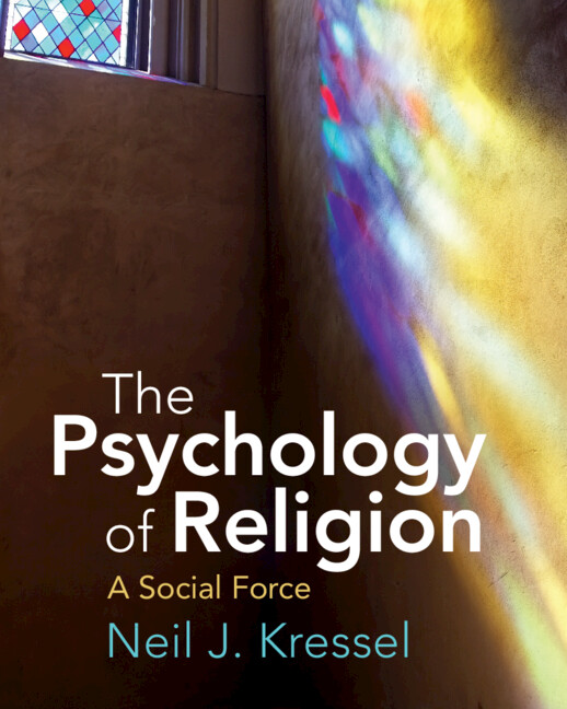 The Psychology of Religion, A Social Force by Neil J. Kressel Book Cover